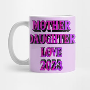 Mother daughter love 2023 edition Mug